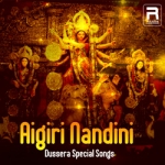 Aigiri Nandini - Dussera Special Songs songs Aigiri Nandini - Dussera Special Songs songs