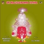 Sri Majjigairmma Yathra songs Sri Majjigairmma Yathra songs