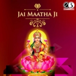 Jai Maatha Ji songs Jai Maatha Ji songs