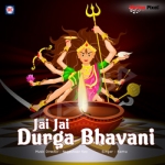 Jai Jai Durga Bhavani songs Jai Jai Durga Bhavani songs