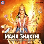Maha Shakthi songs Maha Shakthi songs