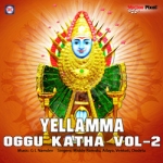 Yellama Oggu Katha - Vol 2 songs Yellama Oggu Katha - Vol 2 songs
