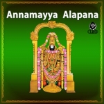 Annamayya Alapana songs Annamayya Alapana songs