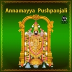 Annamayya Pushpanjali songs Annamayya Pushpanjali songs