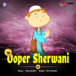 Ooper Sherwani songs Ooper Sherwani songs