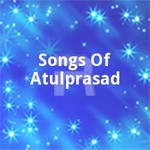 Songs Of Atulprasad songs Songs Of Atulprasad songs