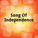 Song Of Independence songs Song Of Independence songs