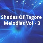 Shades Of Tagore Melodies Vol - 3 songs Shades Of Tagore Melodies Vol - 3 songs