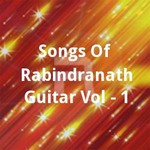 Songs Of Rabindranath Guitar Vol - 1 songs Songs Of Rabindranath Guitar Vol - 1 songs