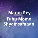 Maran Rey Tuhu Momo Shyamsamaan songs Maran Rey Tuhu Momo Shyamsamaan songs