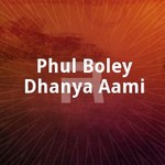 Phul Boley Dhanya Aami songs Phul Boley Dhanya Aami songs