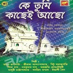 Ke Tumi Kachhei Achho songs Ke Tumi Kachhei Achho songs