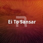 Ei To Sansar songs Ei To Sansar songs