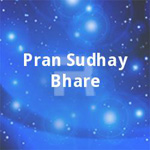 Pran Sudhay Bhare songs Pran Sudhay Bhare songs