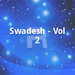 Swadesh - Vol 2 songs Swadesh - Vol 2 songs