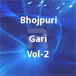 Bhojpuri Gari - Vol 2 songs Bhojpuri Gari - Vol 2 songs