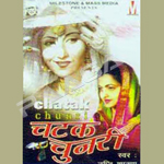 Chatak Chunari songs Chatak Chunari songs