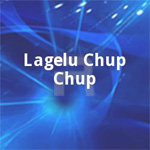 Lagelu Chup Chup songs Lagelu Chup Chup songs