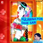 Fulawna For Dihe San songs Fulawna For Dihe San songs