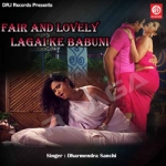Fair And Lovely Lagai Ke Babuni songs Fair And Lovely Lagai Ke Babuni songs