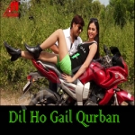 Dil Ho Gail Qurban songs Dil Ho Gail Qurban songs
