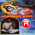Oothukkadu Nadhaswaram songs Oothukkadu Nadhaswaram songs