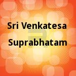 Sri Venkatesa Suprabhatam songs Sri Venkatesa Suprabhatam songs