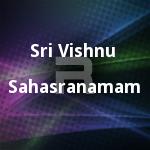 Sri Vishnu Sahasranamam songs Sri Vishnu Sahasranamam songs