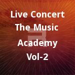 Live Concert The Music Academy - Vol 2 songs Live Concert The Music Academy - Vol 2 songs