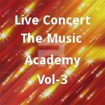 Live Concert The Music Academy - Vol 3 songs Live Concert The Music Academy - Vol 3 songs