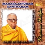 Rapturous Delights (Maharajapuram Santhanam) songs Rapturous Delights (Maharajapuram Santhanam) songs