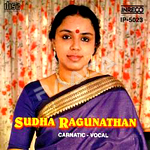 Carnatic Classical Vocal - Sudha Ragunathan songs Carnatic Classical Vocal - Sudha Ragunathan songs