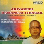 Carnatic Vocal - Ariyakudi Ramanuja Iyengar songs Carnatic Vocal - Ariyakudi Ramanuja Iyengar songs
