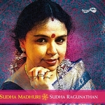 Sudha Madhuri - Sudha Raghunathan songs Sudha Madhuri - Sudha Raghunathan songs