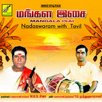 Mangala Isai - Nadaswaram With Tavil songs Mangala Isai - Nadaswaram With Tavil songs