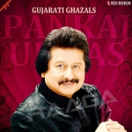 Gujarati Ghazals By Pankaj Udhas songs Gujarati Ghazals By Pankaj Udhas songs