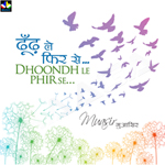 Dhoondh Le Phir Se songs Dhoondh Le Phir Se songs