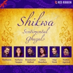 Shikwa - Sentimental Ghazals songs Shikwa - Sentimental Ghazals songs