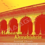 Hazaron Khwahishein - Assorted Ghazals songs Hazaron Khwahishein - Assorted Ghazals songs