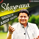 Shayrana - Ghazals By Anup Jalota songs Shayrana - Ghazals By Anup Jalota songs