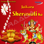 Jaikara Sherawali Ka songs Jaikara Sherawali Ka songs