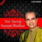 Sur Sartaj Suresh Wadkar songs Sur Sartaj Suresh Wadkar songs