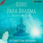 Guru Para Brahma - Shlokas & Dhuns songs Guru Para Brahma - Shlokas & Dhuns songs