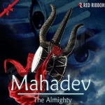 Mahadev - The Almighty songs Mahadev - The Almighty songs