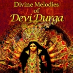 Divine Melodies Of Devi Durga songs Divine Melodies Of Devi Durga songs