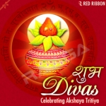 Shubh Divas - Celebrating Akshaya Tritiya songs Shubh Divas - Celebrating Akshaya Tritiya songs
