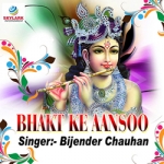 Bhakt Ke Aansoo songs Bhakt Ke Aansoo songs