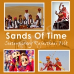 Sands Of Time - Contemporary Rajasthani Folk songs Sands Of Time - Contemporary Rajasthani Folk songs
