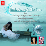 Bade Bewafa Ho Tum songs Bade Bewafa Ho Tum songs