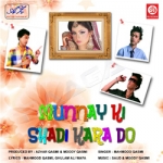 Munnay Ki Shadi Karado songs Munnay Ki Shadi Karado songs